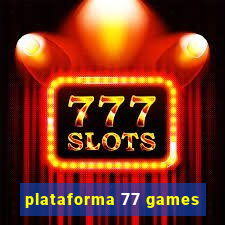 plataforma 77 games