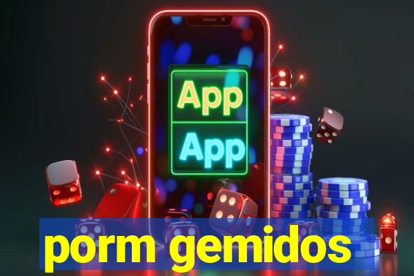 porm gemidos