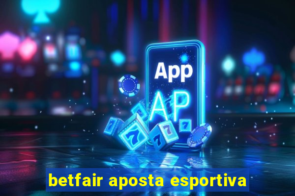 betfair aposta esportiva