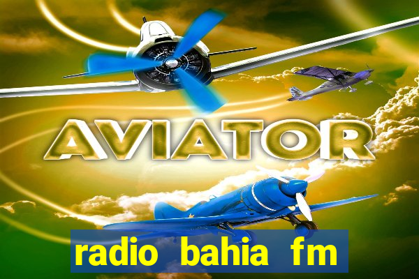 radio bahia fm 88.7 ao vivo ouvir