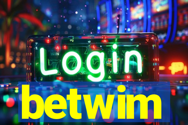 betwim