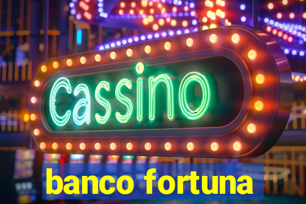 banco fortuna