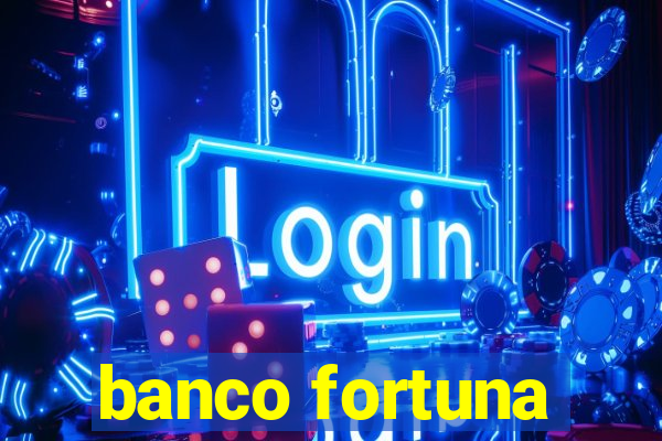 banco fortuna