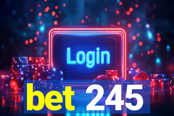 bet 245