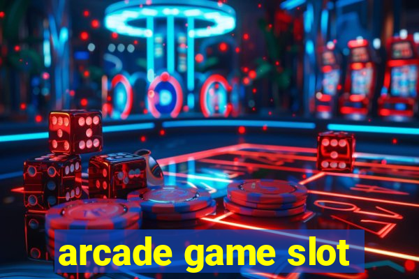 arcade game slot