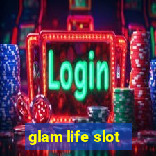 glam life slot