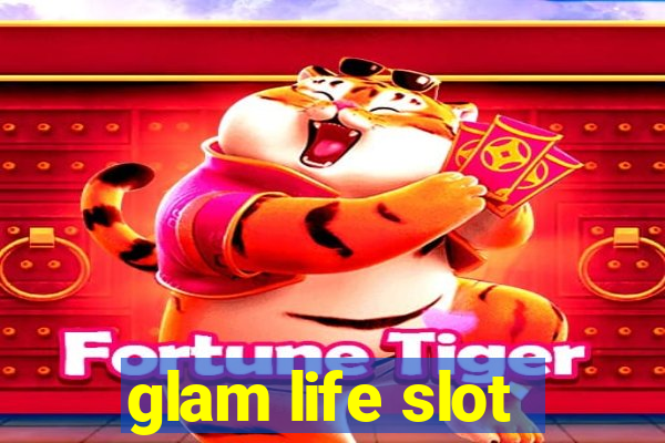 glam life slot