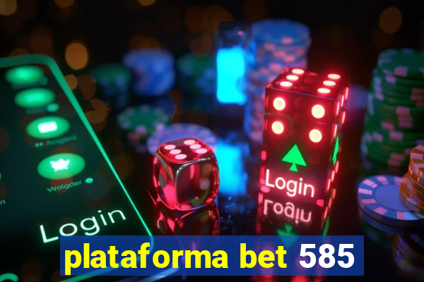 plataforma bet 585