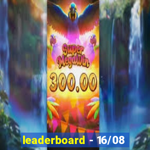 leaderboard - 16/08