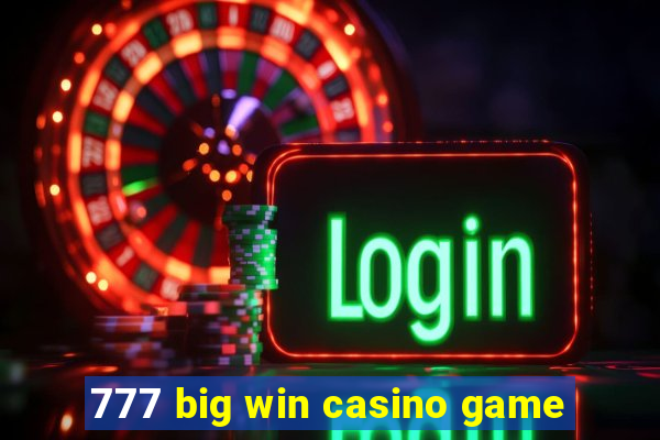 777 big win casino game