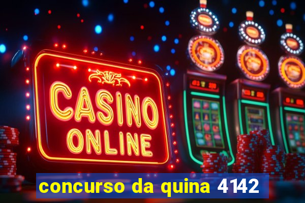 concurso da quina 4142