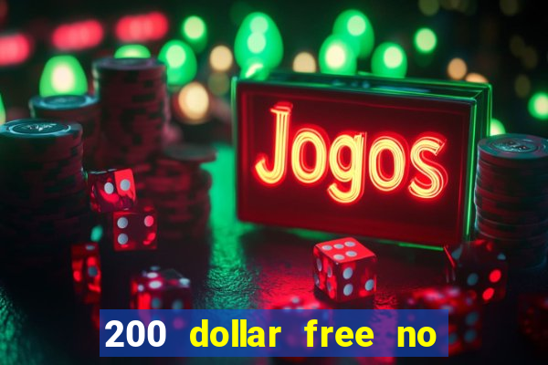 200 dollar free no deposit casino