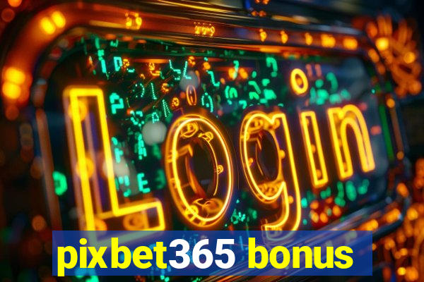 pixbet365 bonus