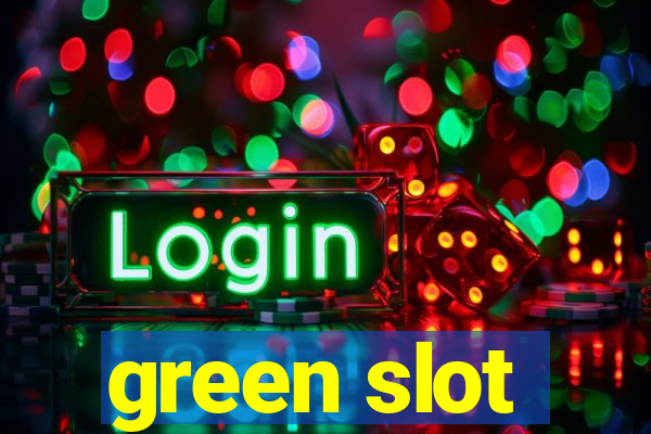 green slot