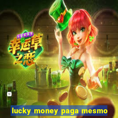 lucky money paga mesmo