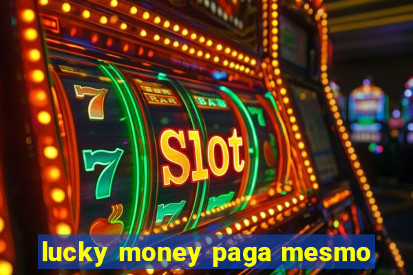 lucky money paga mesmo