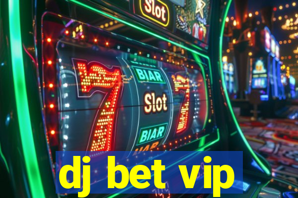 dj bet vip