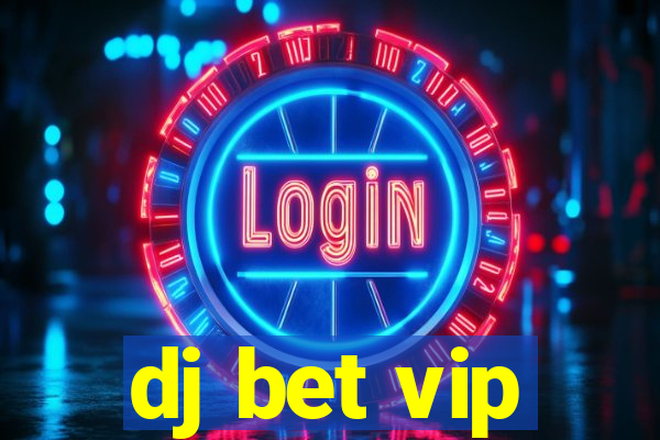 dj bet vip