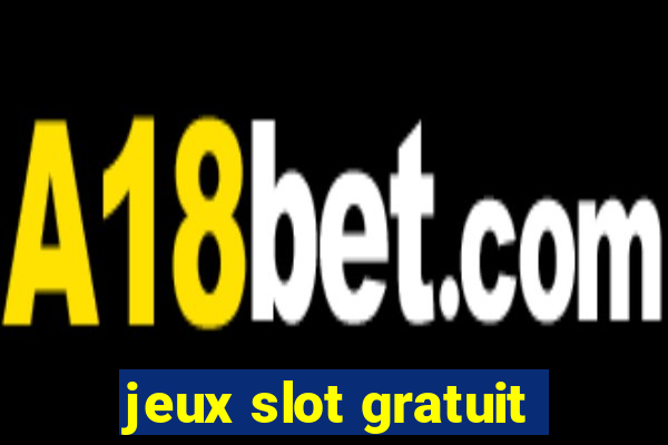 jeux slot gratuit