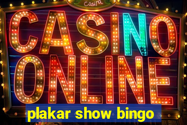 plakar show bingo