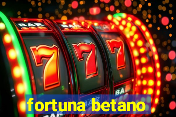 fortuna betano