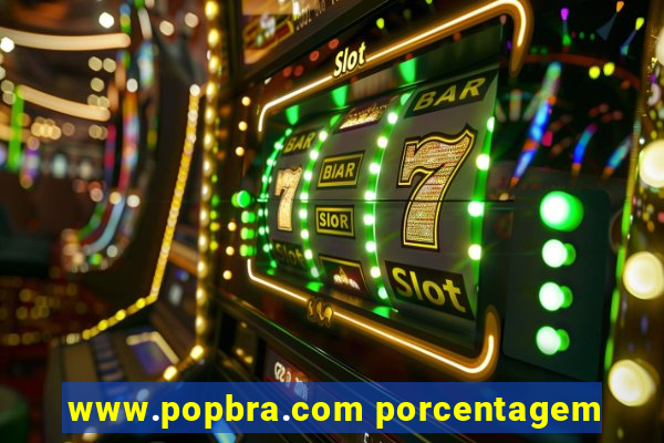 www.popbra.com porcentagem