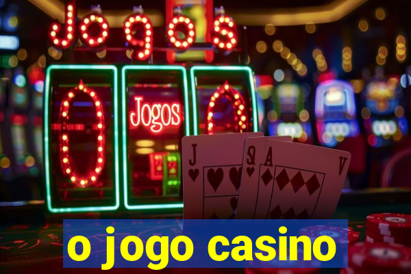 o jogo casino