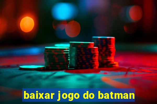 baixar jogo do batman