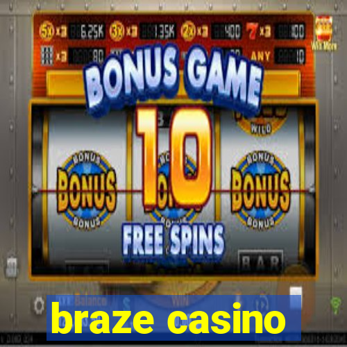 braze casino