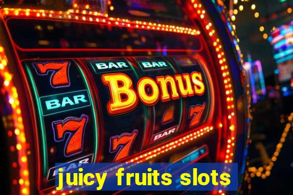 juicy fruits slots