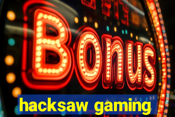 hacksaw gaming