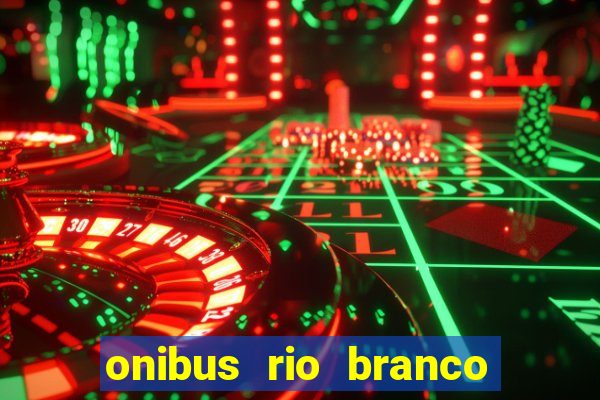 onibus rio branco porto velho