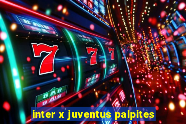 inter x juventus palpites