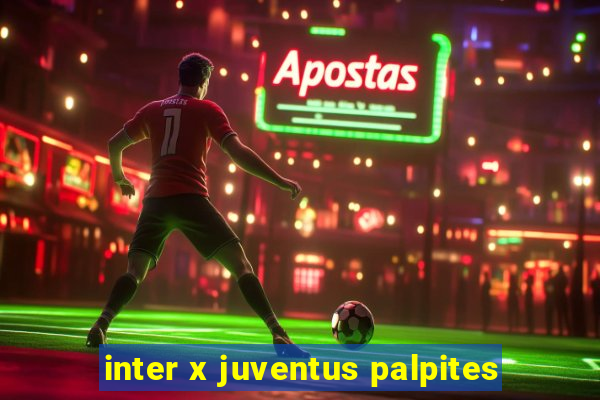 inter x juventus palpites