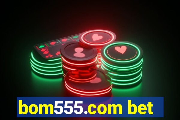 bom555.com bet