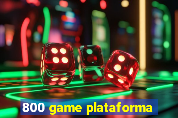 800 game plataforma