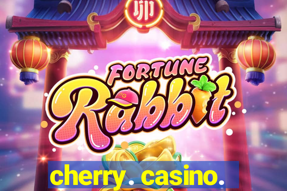 cherry. casino.