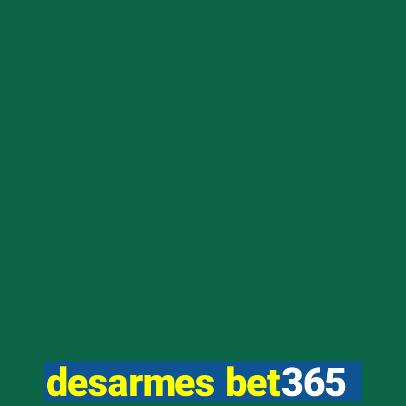 desarmes bet365