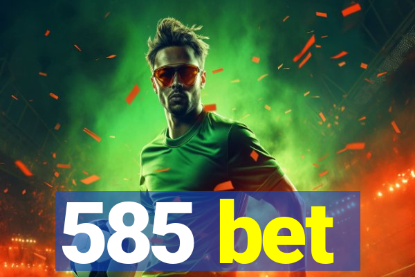 585 bet