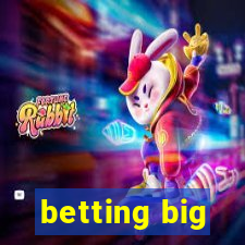 betting big