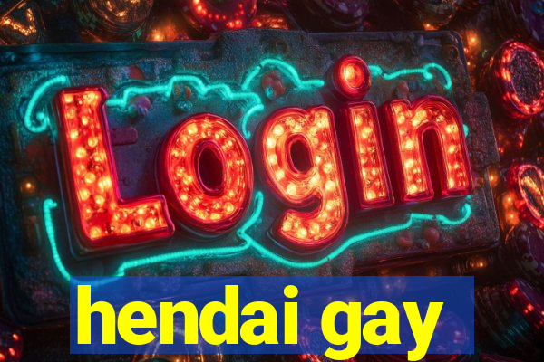 hendai gay