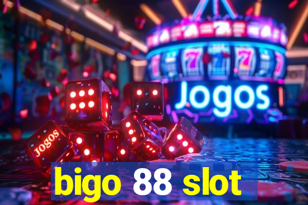 bigo 88 slot