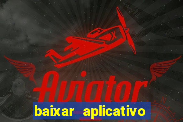 baixar aplicativo de aposta