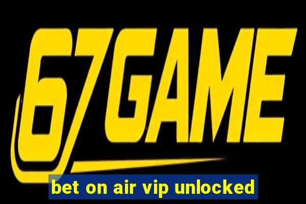 bet on air vip unlocked