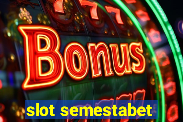 slot semestabet