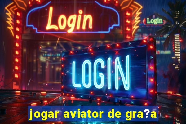 jogar aviator de gra?a