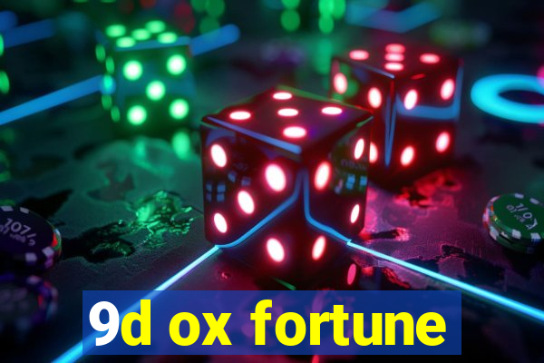 9d ox fortune