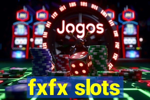 fxfx slots