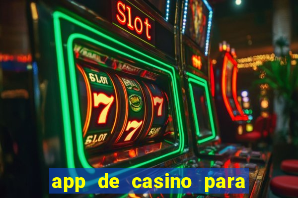 app de casino para ganhar dinheiro