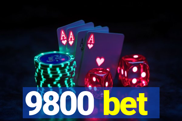 9800 bet